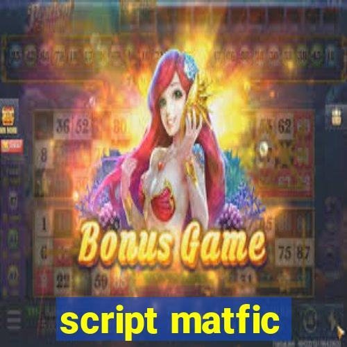 script matfic